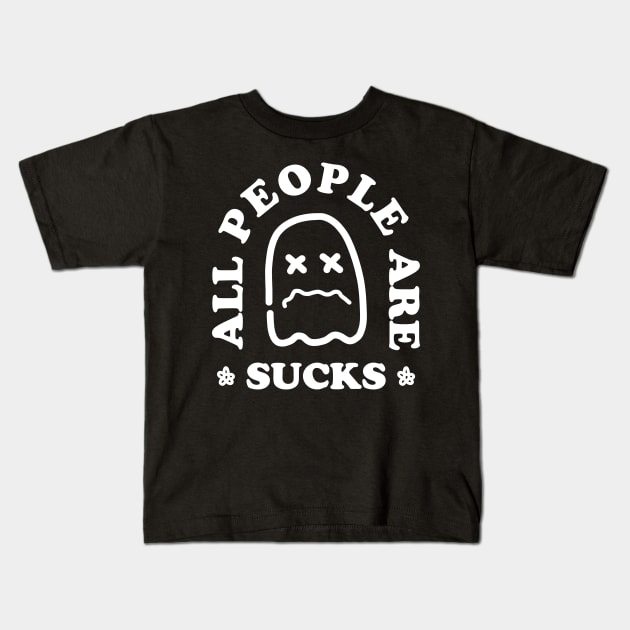 ALL PEOPLE ARE SUCKS Kids T-Shirt by Ajiw